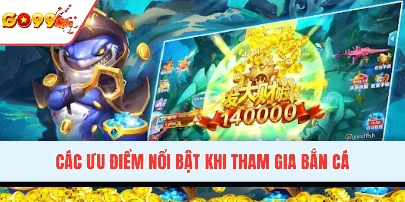 Điểm nổi bật khi tham gia bắn cá tại nhà cái