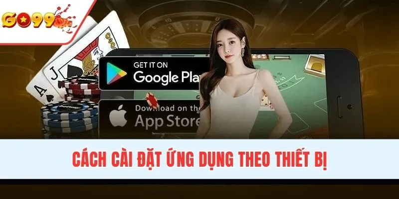 Cách cài đặt ứng dụng theo thiết bị