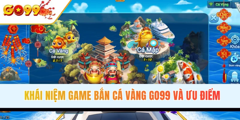 Khái niệm game bắn cá vàng và ưu điểm hot