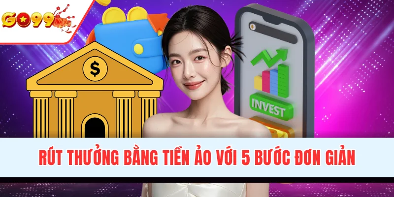 Rút thưởng bằng tiền ảo với 5 bước đơn giản